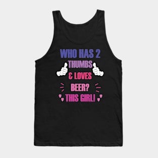 Who Has 2 Thumbs & Loves Beer? This Girl! Tank Top